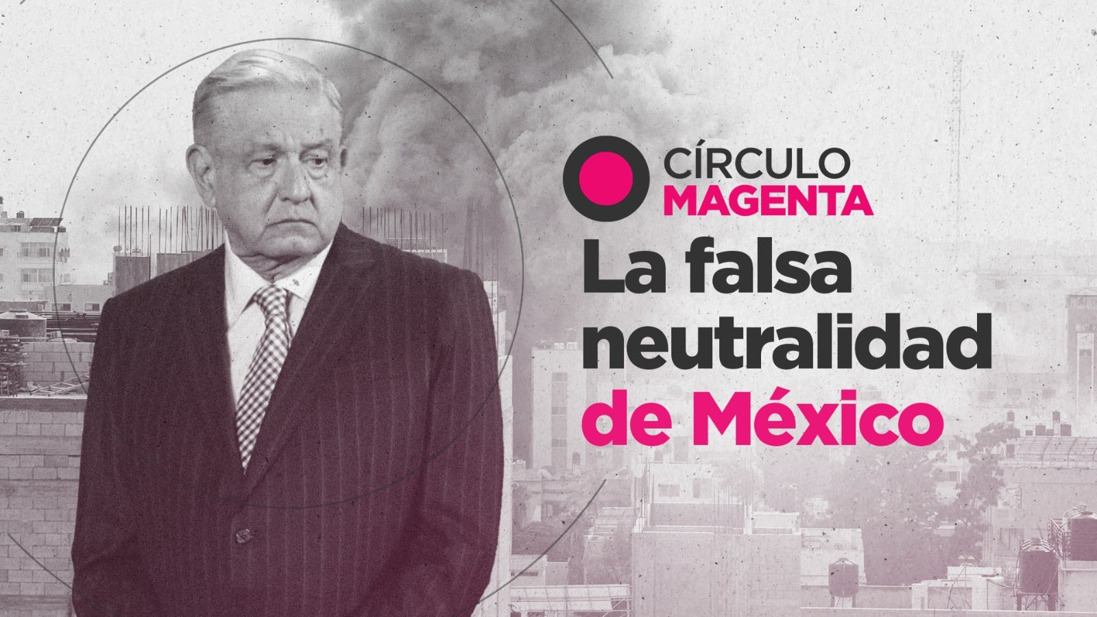 Círculo Magenta La falsa neutralidad de México Código Magenta