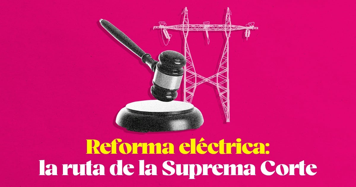 Reforma eléctrica: la ruta de la Suprema Corte - Código Magenta