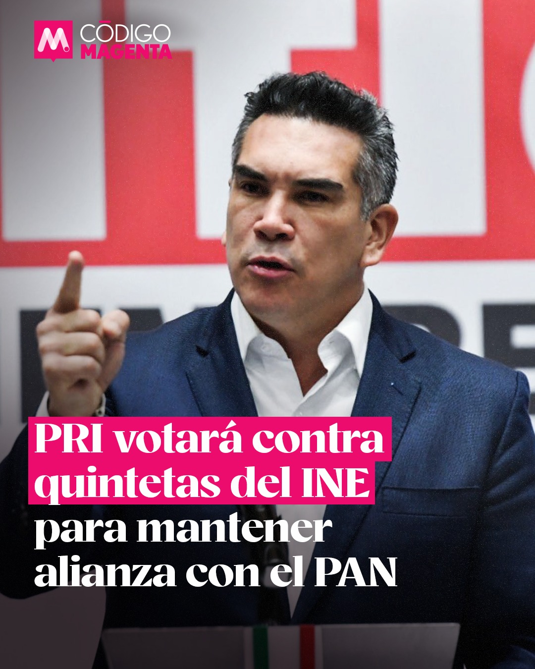 Pri Votará Contra Quintetas Del Ine Para Mantener Alianza Con El Pan Código Magenta 7926