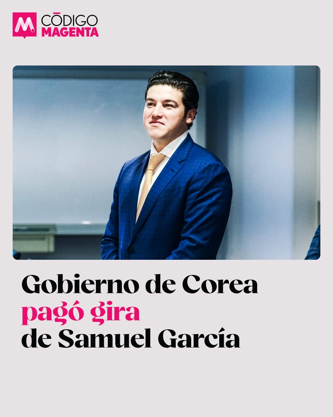 Gobierno De Corea Pagó Gira De Samuel García Código Magenta 2361