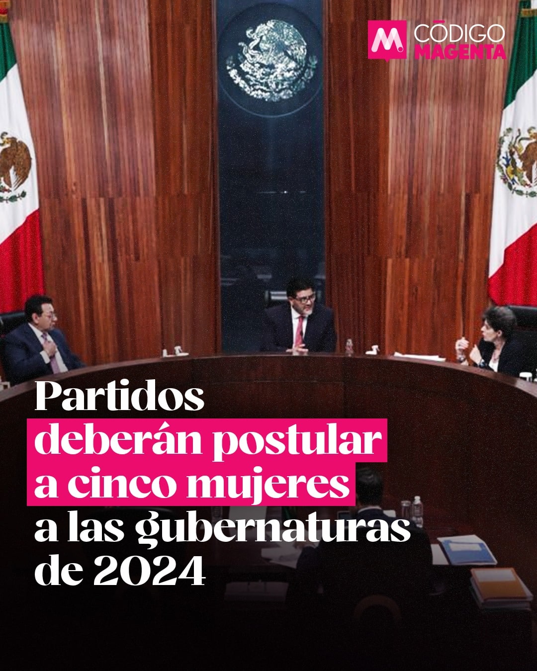 Partidos Deberán Postular A Cinco Mujeres A Las Gubernaturas De 2024 Código Magenta 0650