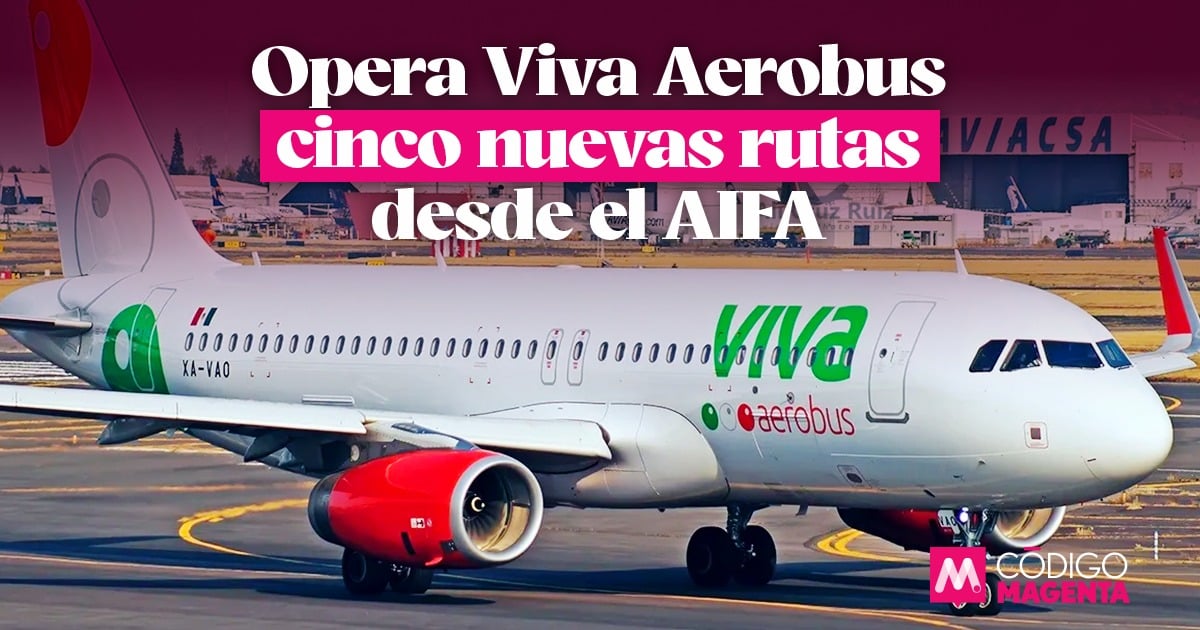 Opera Viva Aerobus Cinco Nuevas Rutas Desde El AIFA - Código Magenta