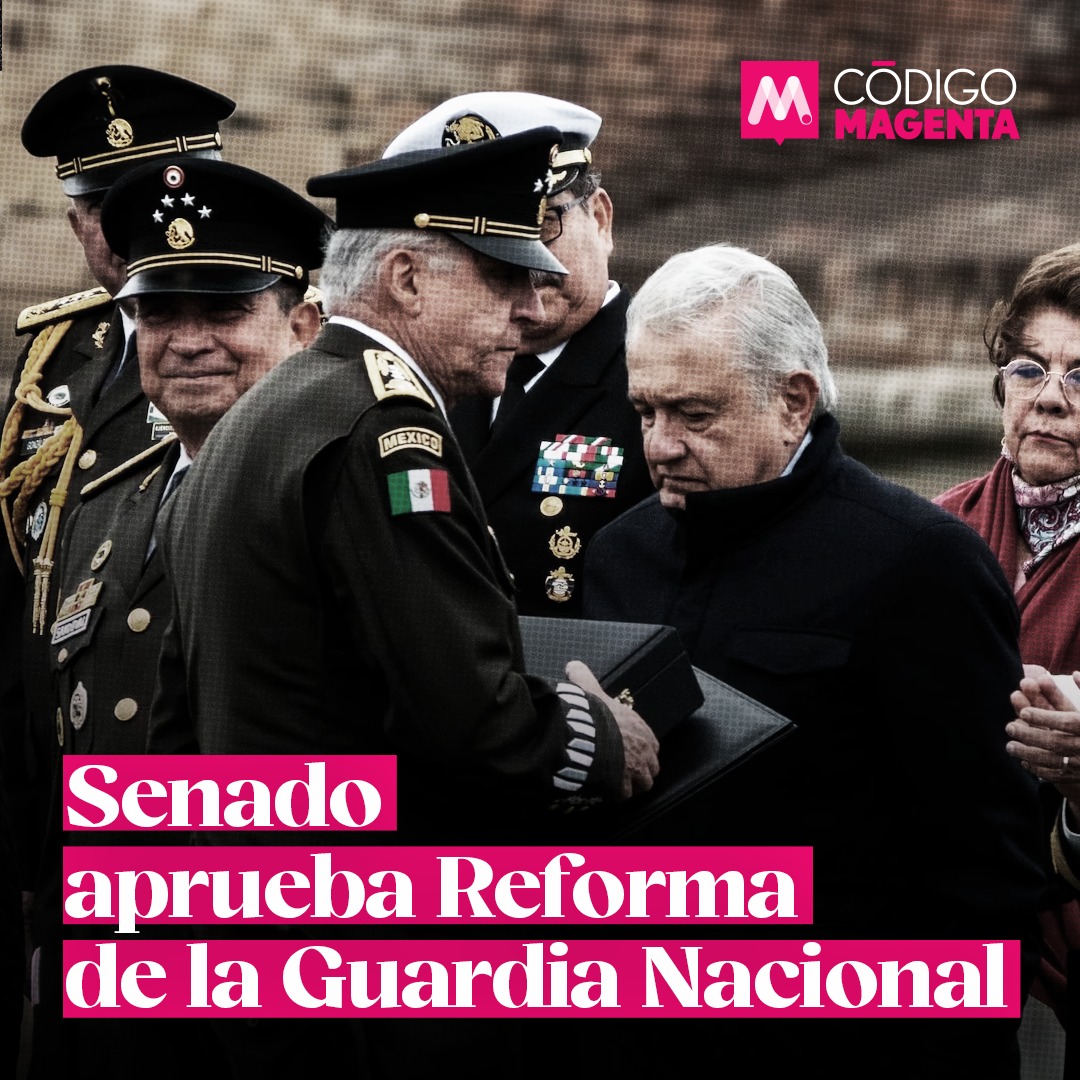 Senado aprueba Reforma de la Guardia Nacional - Código Magenta